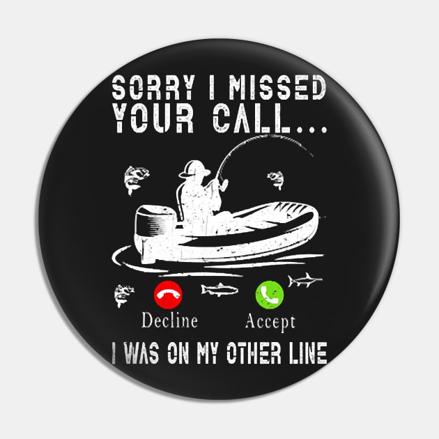 Sorry I Missed Your Call I Was On My Other Line Funny Fishing Pin by caidcmytvroi