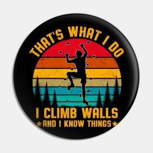 Funny Rock Climbing Boulder I Climb Walls And I Know Things Pin