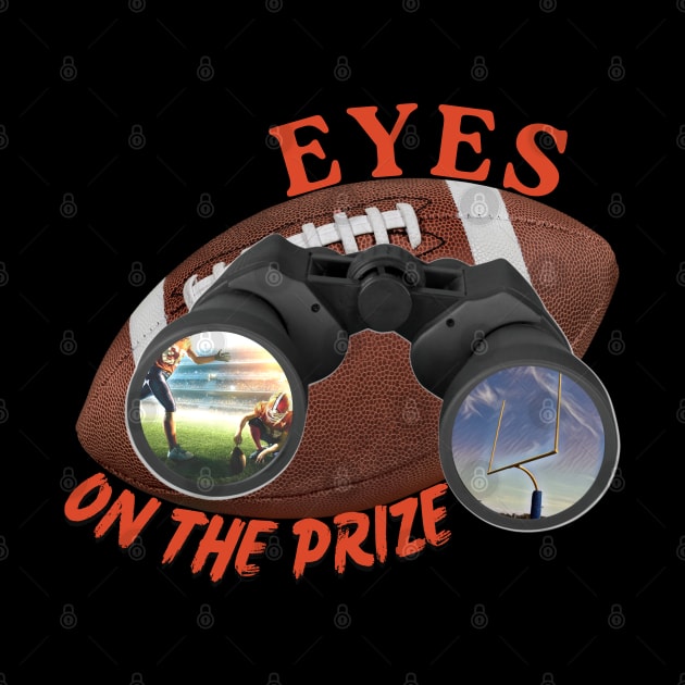 Eyes On The Prize (Football) by Orange Otter Designs