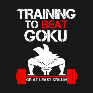 Training to Beat Goku Push Up T-Shirt