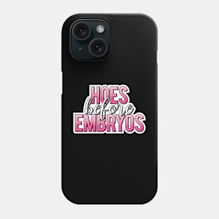 Hoes Before Embryos Phone Case