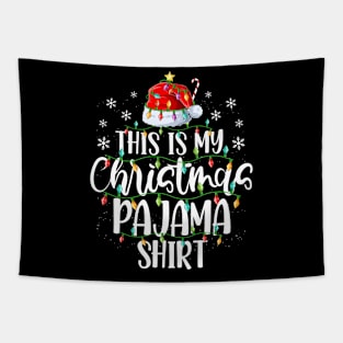 Christmas Shirt This Is My Christmas Pajama Shirt Christmas Pajamas For Women, Family, Couple Tapestry