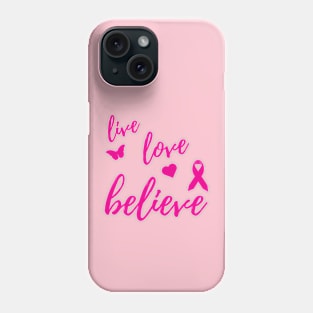 LIVE LOVE BELIEVE Phone Case