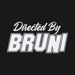 Directed By BRUNI, BRUNI NAME T-Shirt