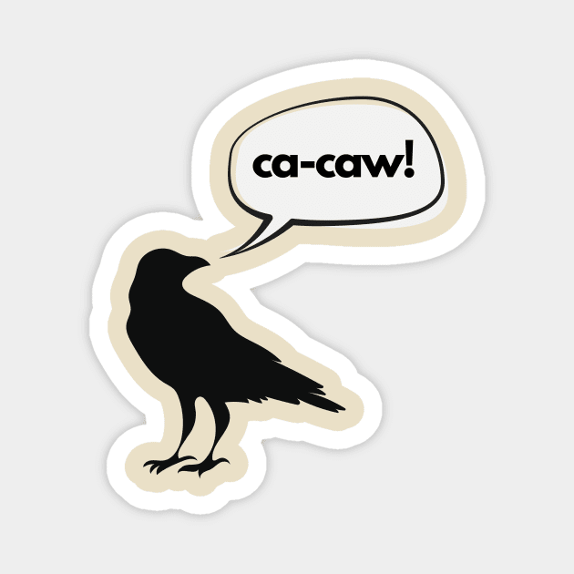 Ca-caw said the crow Magnet by C-Dogg
