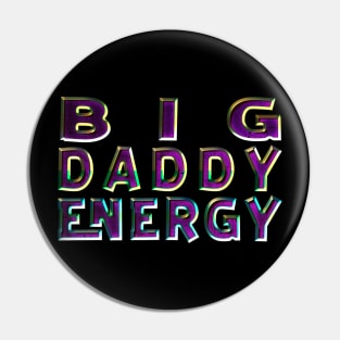 Big Daddy Energy Pin