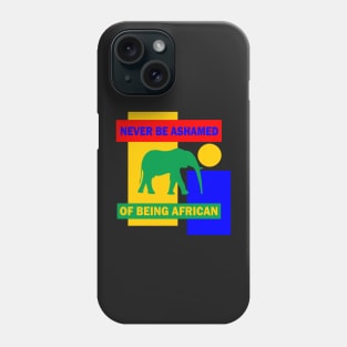 Never be shamed of being African Phone Case