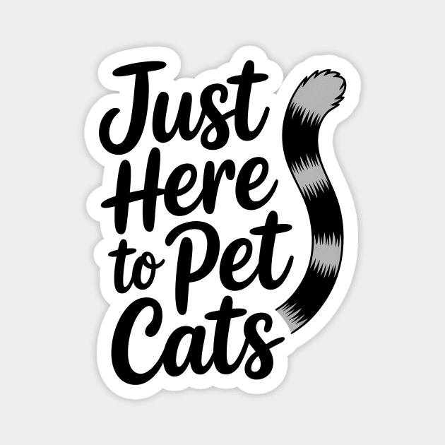 Funny Cat Lover Saying Here To Pet All The Cats Magnet by Rachel's Store 6