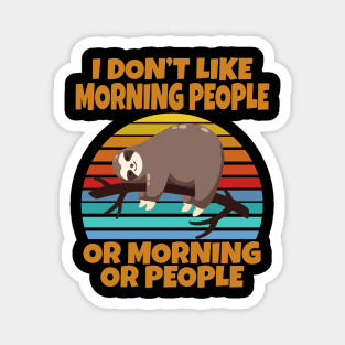 Sloth I don’t like morning people or mornings or people Magnet