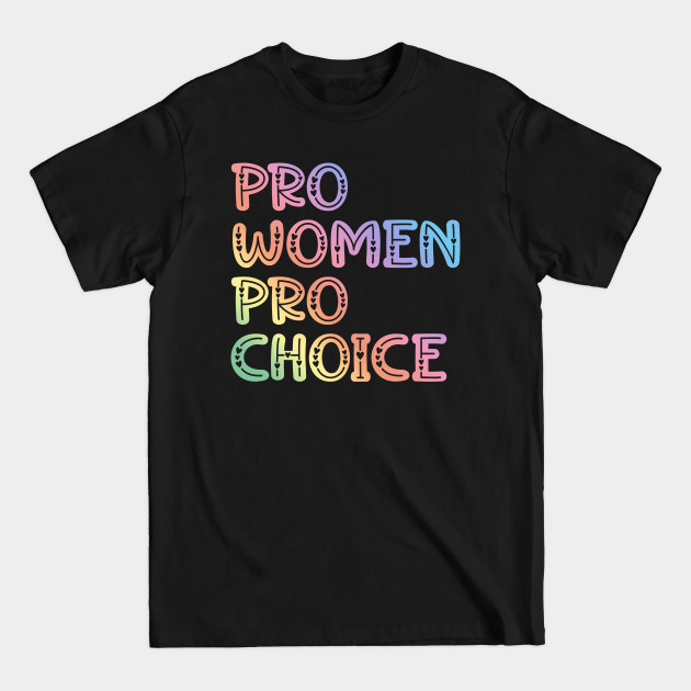 Discover Pro women, pro choice. My body my choice - Abortion Rights - T-Shirt