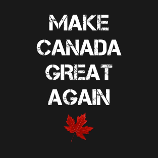 Make Canada Great Again T-Shirt