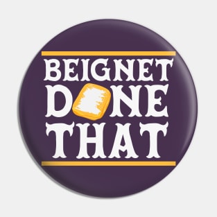 Beignet Done That Funny New Orleans Pun Pin