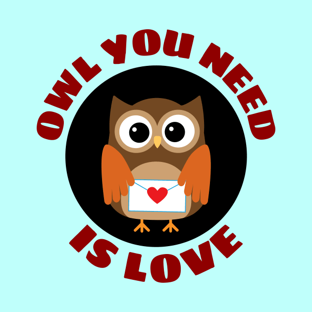 Owl You Need Is Love | Owl Pun by Allthingspunny