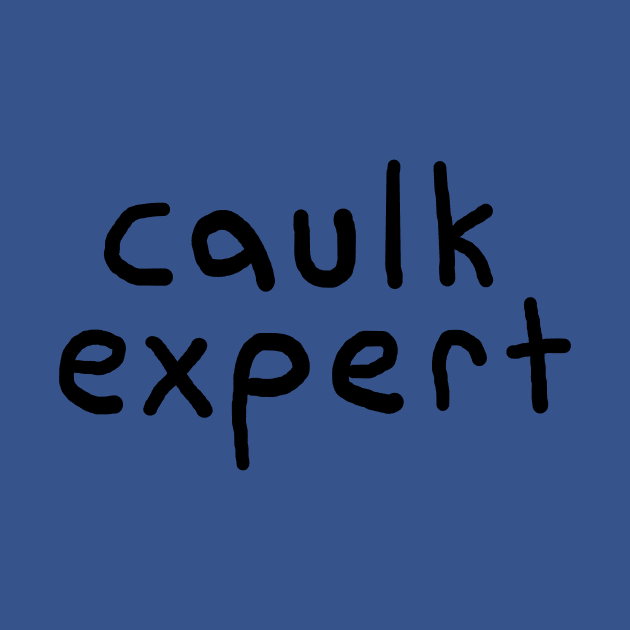 Caulk Expert by Henry Rutledge