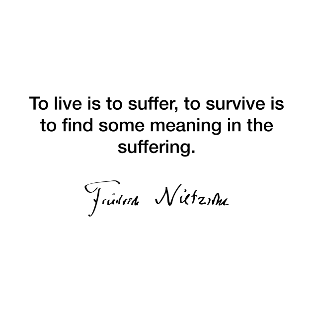 To live is to suffer  - Friedrich Nietzsche by Modestquotes