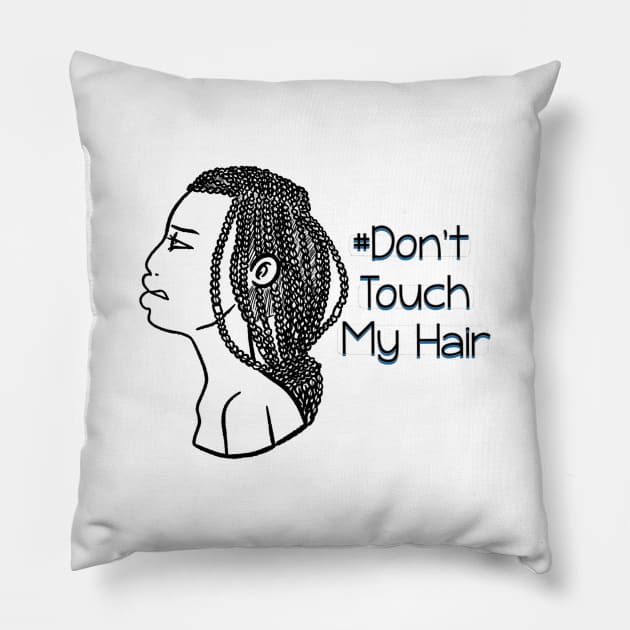 Dont Touch My Hair - Box Braids Pillow by The.Pretty.Latina