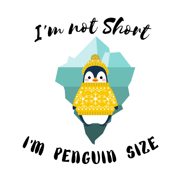 I'm Not Short I'm Penguin Size  - Funny Penguin Quote by Grun illustration 