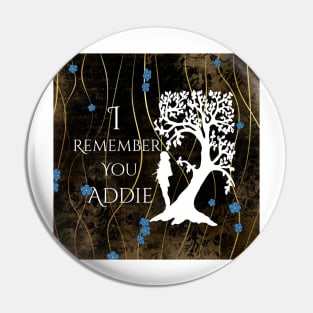 I Remember You Addie Pin