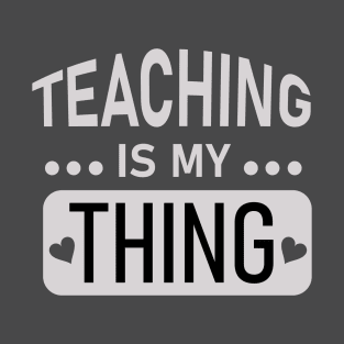 Teaching is my thing T-Shirt