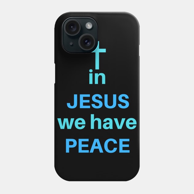 In Jesus We Have Peace Phone Case by Happy - Design