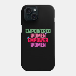 Empowered women empower women Phone Case