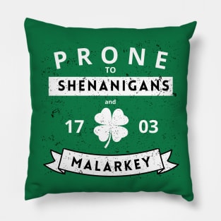 Prone to Shenanigans and Malarkey Pillow