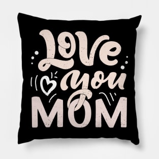 Love You Mom Pillow