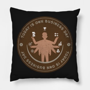 Today is Own Business Day Badge Pillow