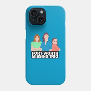 Fort Worth Missing Trio Phone Case