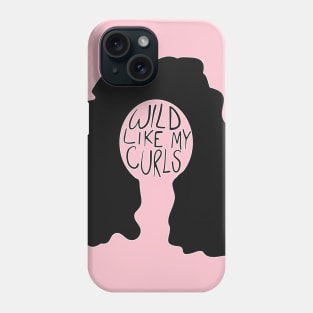 Wild like my curls Phone Case