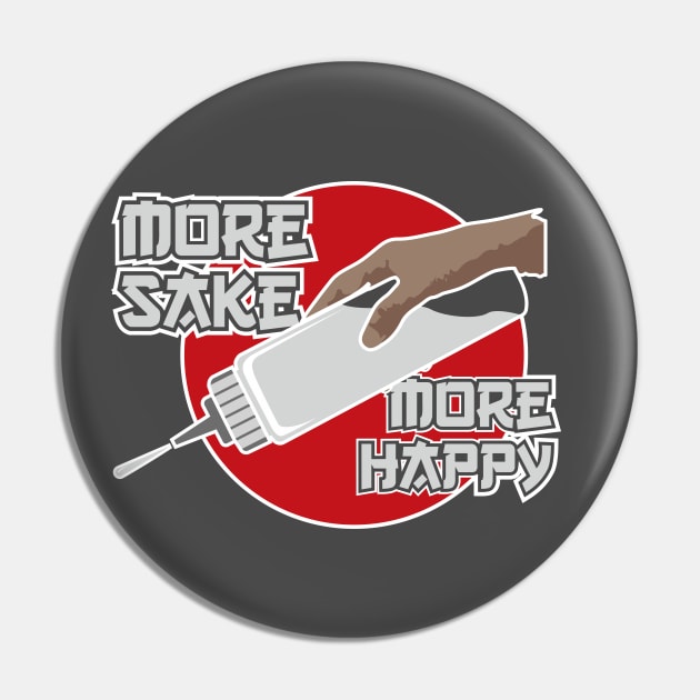 More Sake More Happy Pin by jepegdesign