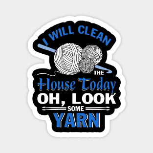 I will clean house today oh look some yarn crochet Magnet