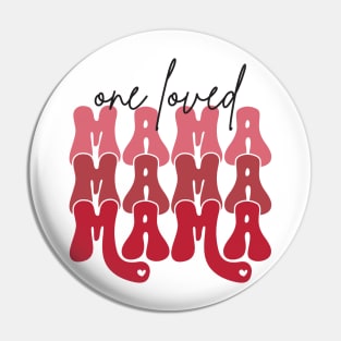 One Loved Mama Pin