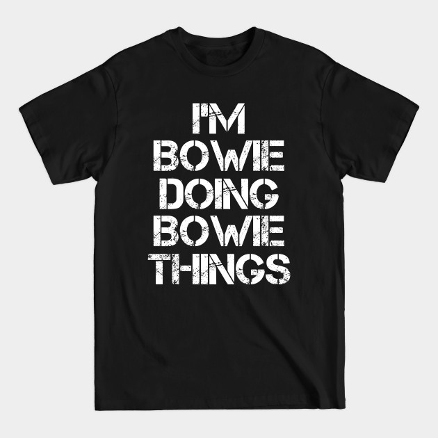 Discover Bowie Name T Shirt - Bowie Doing Bowie Things - Bowie - T-Shirt