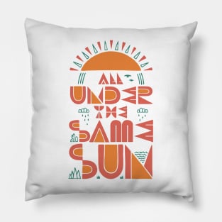 All Under The Same Sun Pillow