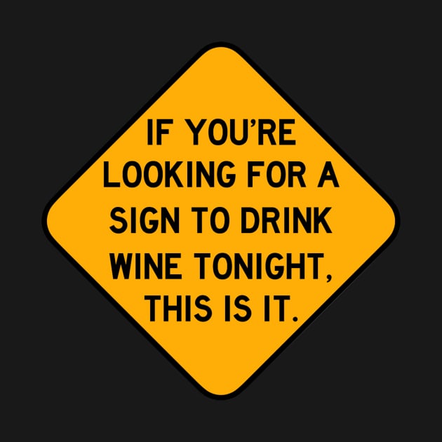 Here's a Sign to Drink Wine Tonight by Bododobird