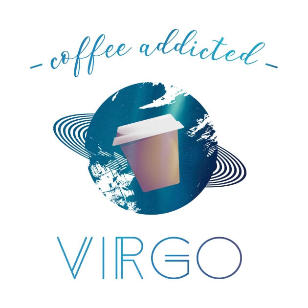 Coffee Lover Coffee Addict Virgo Horoscope Zodiac by yellowpomelo