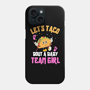 Let's Taco Bout a Baby Team Girl Phone Case