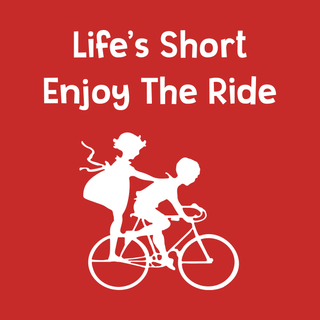 Life Is Short Enjoy The Ride Motivational Bike Riding #2 by MrTeddy