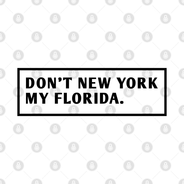 Don'T New York My Florida by BlackMeme94