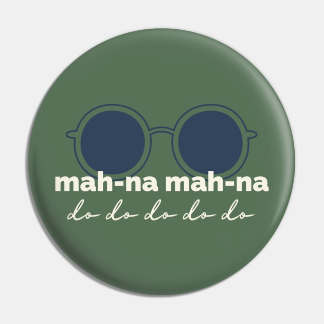 Mah-na Mah-na Pin by Delally