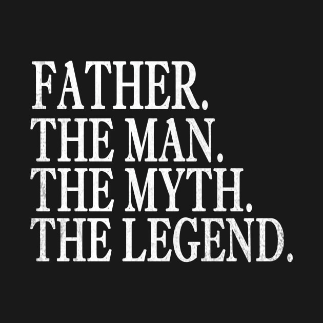 Fathers the man the myth the legend, father's day by Mourad1984