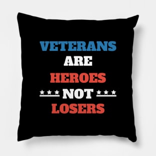 Veterans Are Heroes Not Losers Pillow