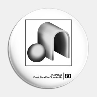 Don't Stand So Close To Me / Minimalist Graphic Design Pin