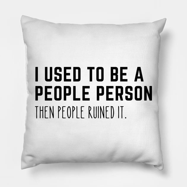 Used To Be A People Person Pillow by Arch City Tees