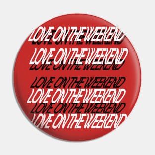 Love On The Weekend Tshirt Music Lyric Shirt Pin