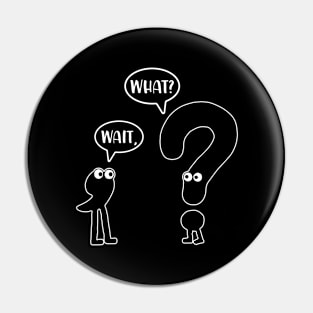 Wait, What? - Funny English Grammar Spelling Pin