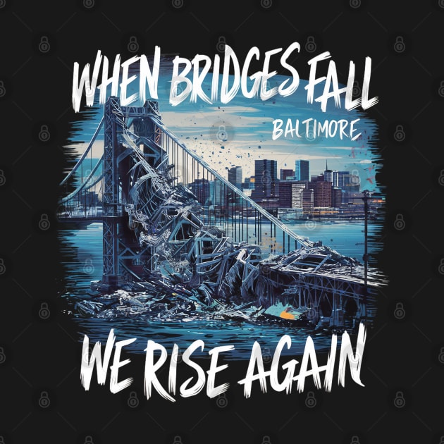 Baltimore Bridge Collapse: We Rise Again by WEARWORLD