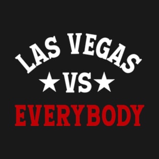 LAS VEGAS VS EVERYBODY T-Shirt