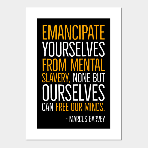 Emancipate Yourselves From Mental Slavery Marcus Garvey Quote Black History Black History Affiche Et Impression D Art Teepublic Fr